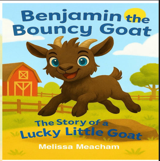 Benjamin the Bouncy Goat: The Story of a Lucky Little Goat